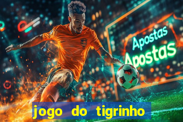 jogo do tigrinho de 5 reais